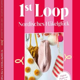 Buchtipp: 1st Loop, Nordisches Häkelglück, Stylische Taschen